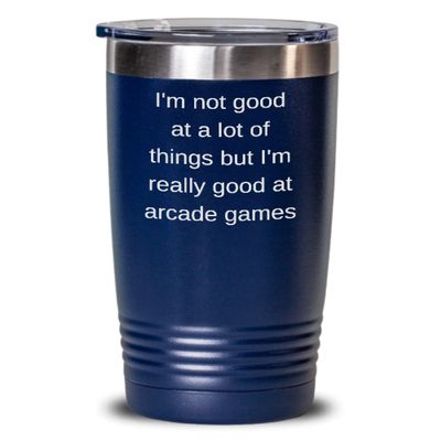 Arcade Games Tumbler I'm really good at arcade games 20oz, Blue