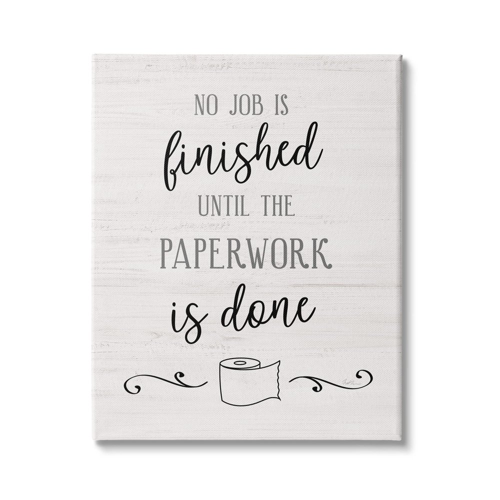 Stupell Industries No Job Finished Until Paperwork Done Toilet Paper