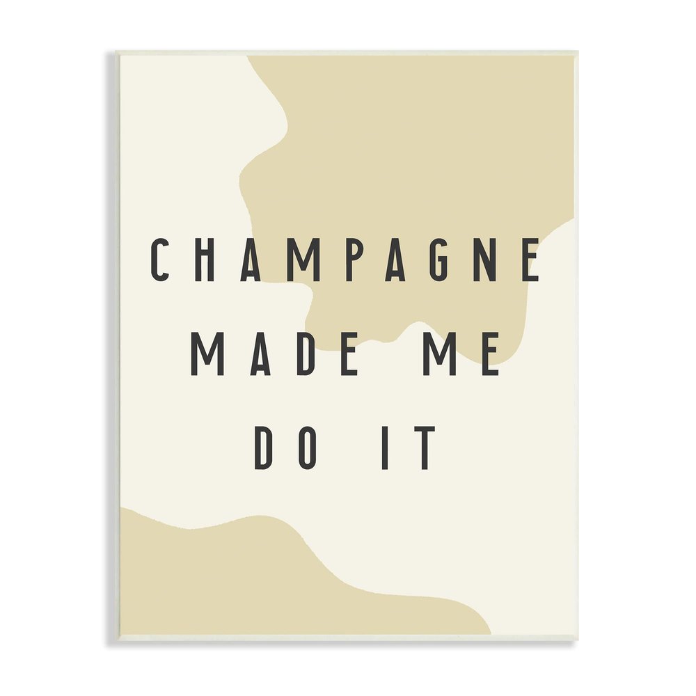 Stupell Industries Champagne Made Me Do It Wine Abstract Pattern