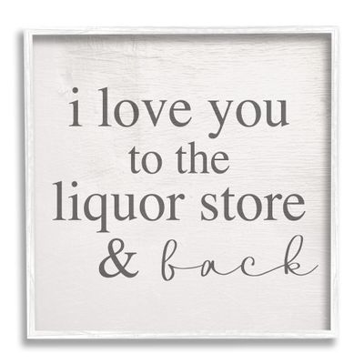 Stupell Industries Love You to Liquor Store & Back Phrase
