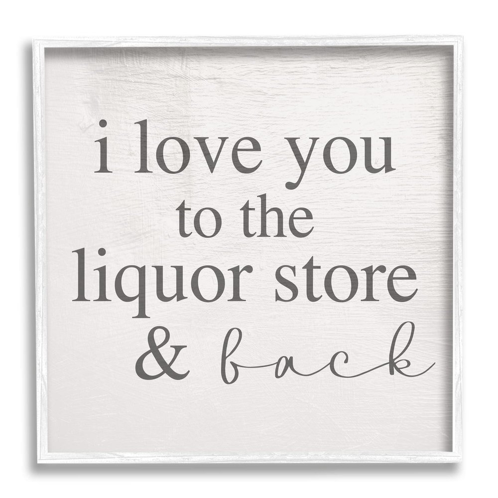 Stupell Industries Love You to Liquor Store & Back Phrase