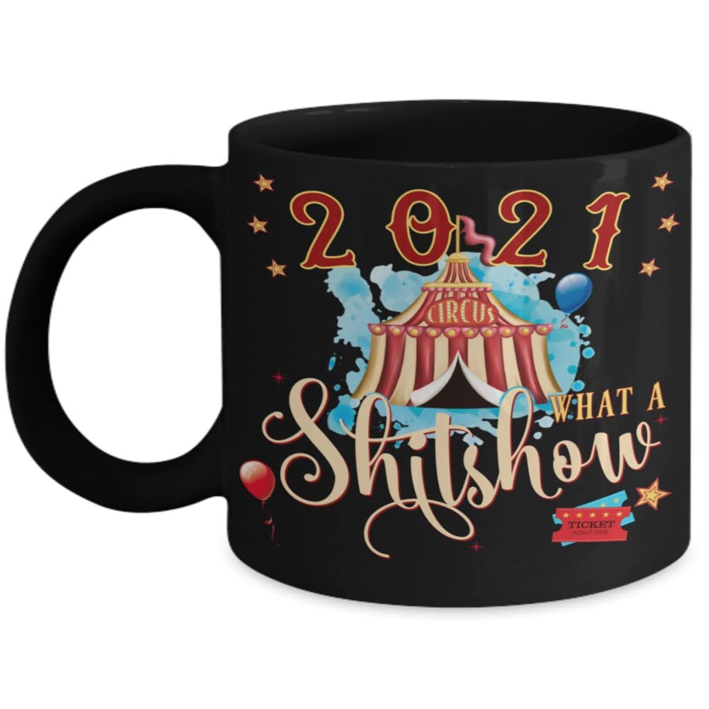 2021 What a Shitshow Mug Christmas 2021 Funny Circus Secret Santa White Elephant Holiday Keepsake 11 or 15 oz Black Ceramic Coffee Cup
