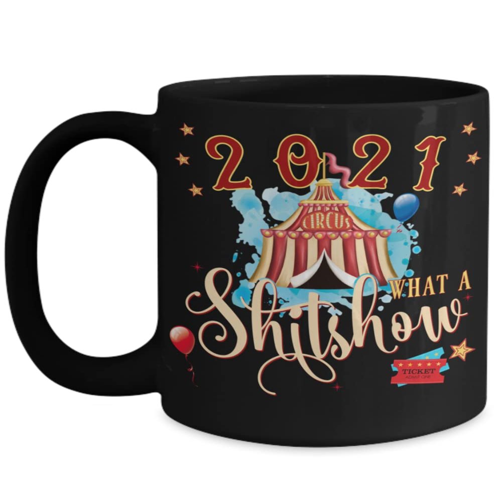2021 What a Shitshow Mug Christmas 2021 Funny Circus Secret Santa White Elephant Holiday Keepsake 11 or 15 oz Black Ceramic Coffee Cup