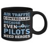 Air Traffic Controller Gift, Funny Mug, Coffee mug For Air Traffic Controller, Air Traffic Controller Because Even Pilots Need Heroes view 2