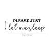 Vinyl Wall Art Decal - Please Just Let Me Sleep - 8" x 24" - Modern Motivational Sarcastic Funny Quote Sticker for Home School Teen Bedroom Daycare Kids Room Decor (Black) view 3