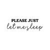 Vinyl Wall Art Decal - Please Just Let Me Sleep - 8" x 24" - Modern Motivational Sarcastic Funny Quote Sticker for Home School Teen Bedroom Daycare Kids Room Decor (Black) view 4