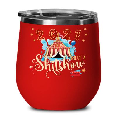 2021 What a Shitshow Wine Tumbler Christmas 2021 Funny Circus Secret Santa White Elephant Holiday Keepsake 12 oz Hot Cold Cup Coffee Tea Mug