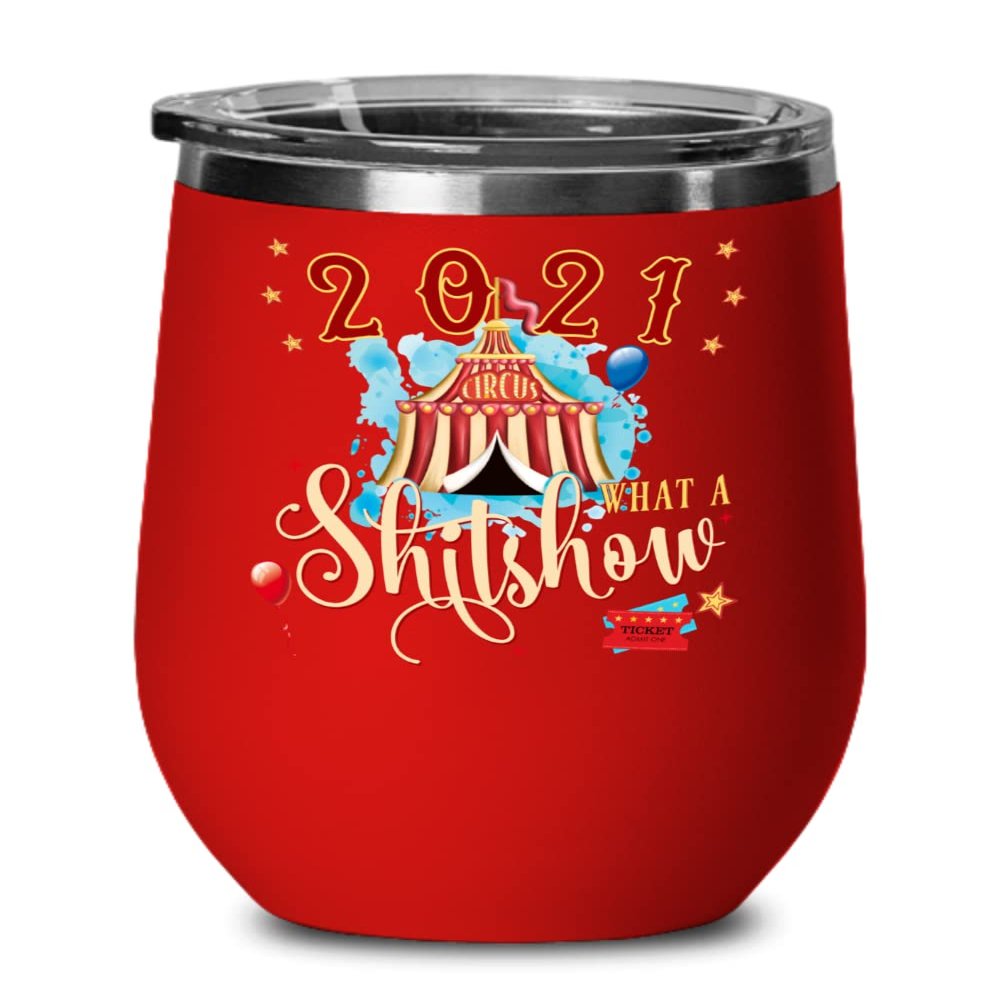 2021 What a Shitshow Wine Tumbler Christmas 2021 Funny Circus Secret Santa White Elephant Holiday Keepsake 12 oz Hot Cold Cup Coffee Tea Mug