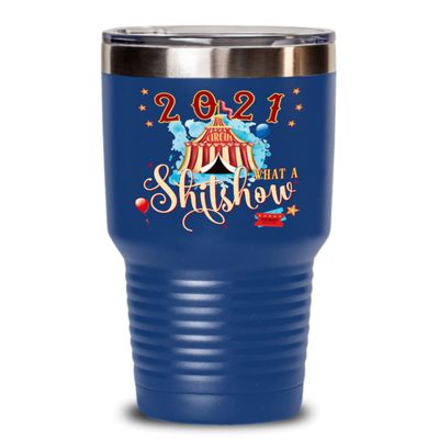 2021 What a Shitshow Tumbler Christmas 2021 Funny Circus Secret Santa White Elephant Holiday Keepsake 20 or 30oz Hot Cold Cup Coffee Tea Mug