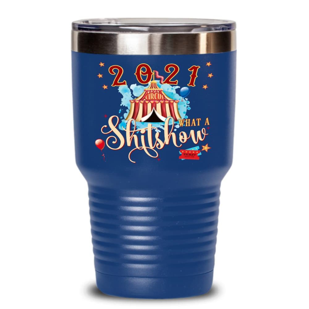 2021 What a Shitshow Tumbler Christmas 2021 Funny Circus Secret Santa White Elephant Holiday Keepsake 20 or 30oz Hot Cold Cup Coffee Tea Mug