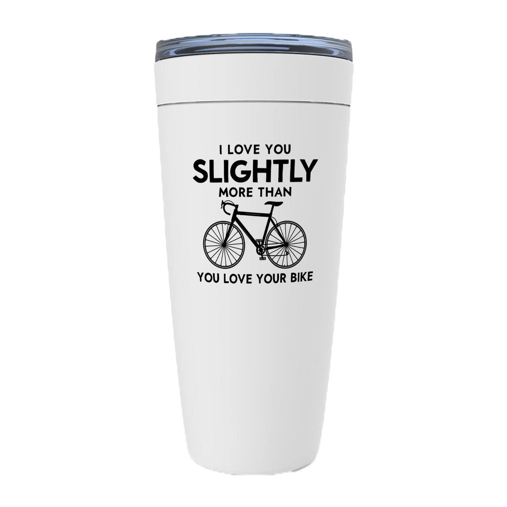 Bicyclist White Edition Viking Tumbler 20oz - I Love You Slightly More Than - Bicycle Rider Lovers Bike Chain Bike Enthusiast Biker Racer Professional
