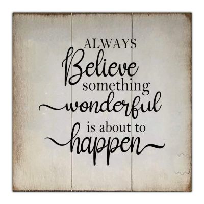 Always Believe Something Wonderful is About to Happen Sign Wooden Wall Farmhouse Decorative Motivational Signs for Happy Life Funny Positive Wood Plaque Rustic Quote Decor for Home Room Office