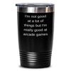 Arcade Games Tumbler I'm really good at arcade games 20oz, Black view 1