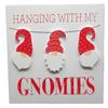Christmas Gnome Wood Block Sign, Self Standing Holiday Plaque 5.9 inch sq (Hanging With my Gnomies) view 1