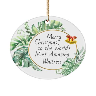 Waitress Ornament Merry Christmas to The World's Most Amazing Waitress Circle Ornament