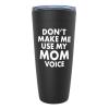 Funny Mom Black Edition Viking Tumbler 20oz - Don't Make Me Use My Mom Voice - Christmas Birthday from Daughter And Son Funny Mom For Women Sarcastic Jokes Adult Humor view 1