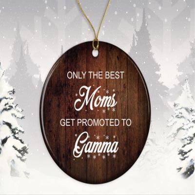 Gamma Christmas Souvenir, Only The Best Moms Get Promoted to Gamma Christmas Souvenir, Christmas Souvenir Gift for Gamma, Baby Announce Christmas Souvenir, Best Gamma Ever Christmas Souvenir