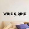 Wine and Dine - Wine Signage Wine Love Wine Party Life Quote Vinyl Wall Sticker Wall Art Wall Decal Home Bar Wine Area Chill Wall Decoration House Home Decor Stickers Decoration Size (12x30 inch) view 1