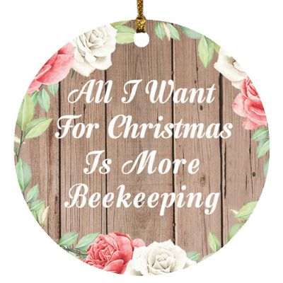 Designsify Christmas Tree Decoration, All I Want for Christmas is More Beekeeping, Circle Ornament B, Gifts for Birthday Anniversary Valentines Mom Mothers Fathers Day Party, to Men Women Him