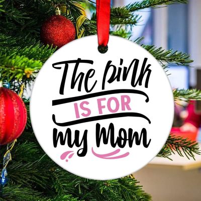 Christmas Ornament 2021 The Pink is for My Mom Ornament for Christmas Tree Decorations Breast Cancer Ribbon Heal Christmas Tree Ornament Hanging Ceramic Ornament Xmas Gift
