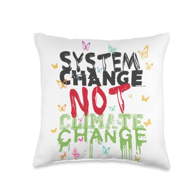 System Change - Not Climate Change! Throw Pillow