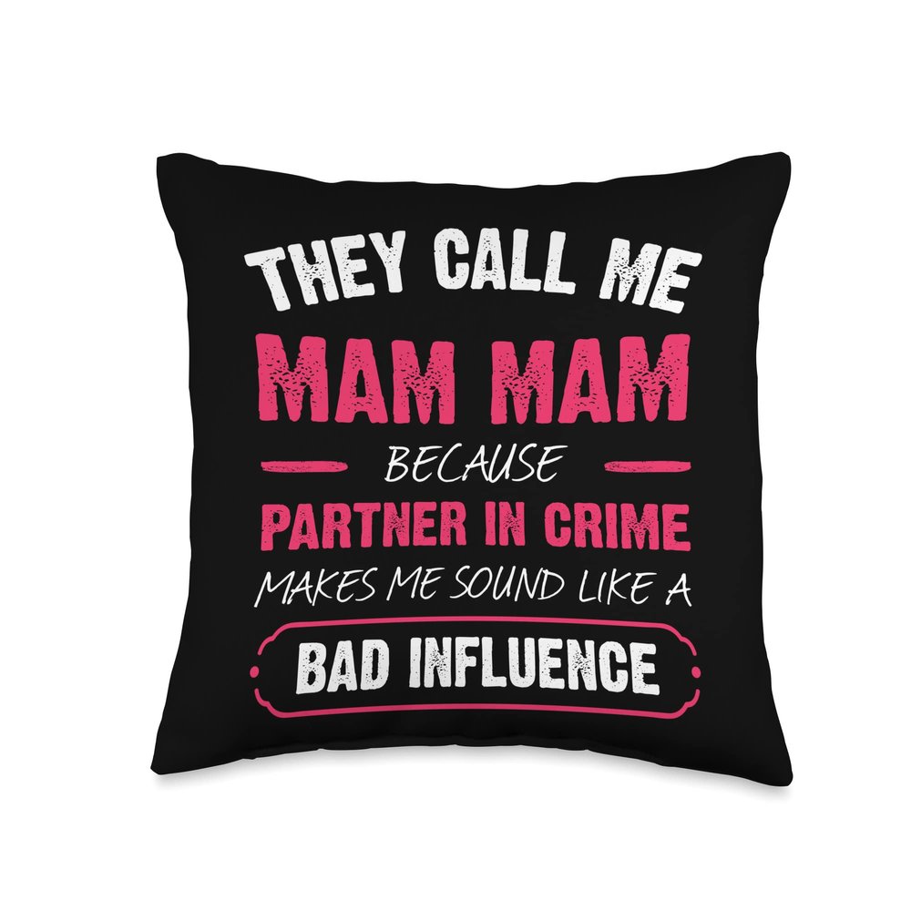 They Call Me Mam Mam Because Partner In Crime Funny Throw Pillow