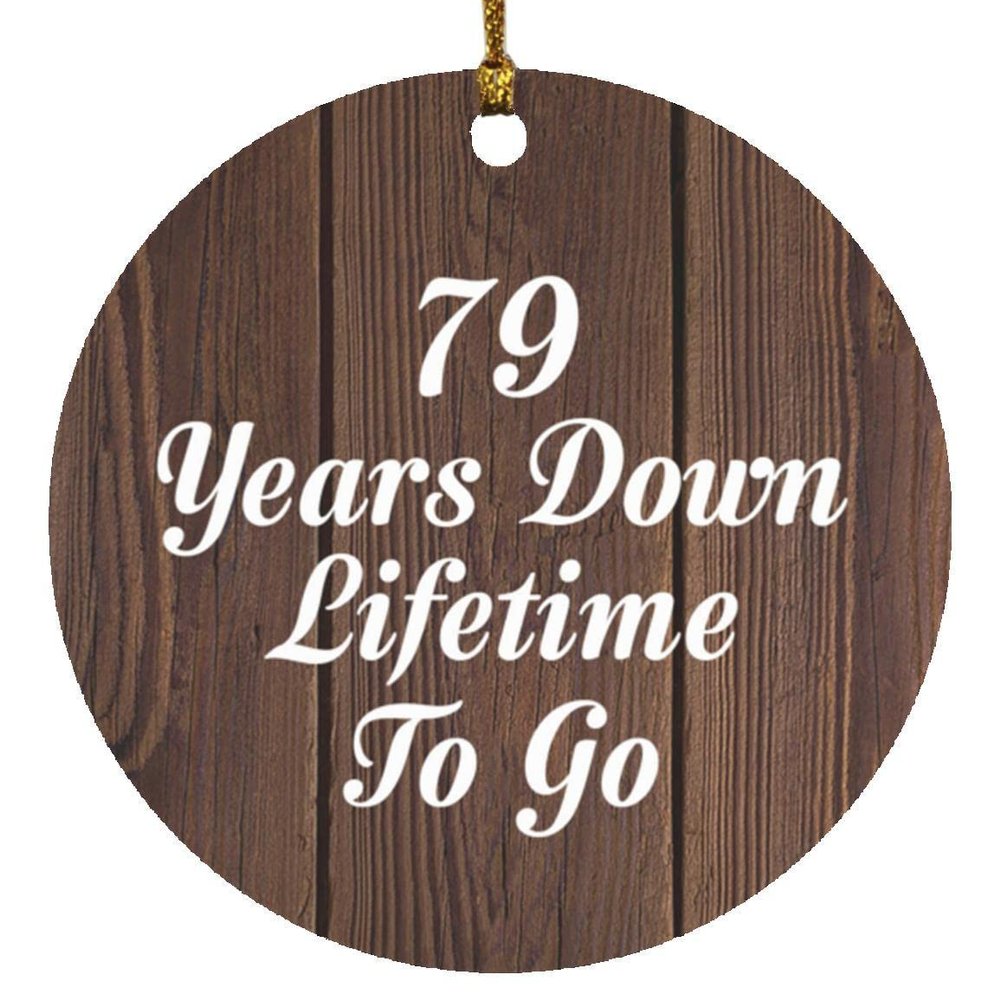 Designsify Christmas Tree Decoration, 79th Anniversary 79 Years Down Lifetime to Go, Circle Ornament D, Gifts for Birthday Valentines Mom Mothers Fathers Day Party, to Men Women Him Her Friend