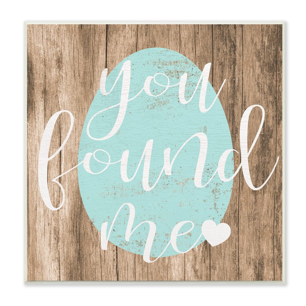 Stupell Industries Rustic Easter You Found Me Phrase Blue Egg, Design by Daphne Polselli