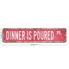 Dinner is Poured Metal Sign Dinner is Poured Signs Wine Lover Wine Decor Custom Street Sign Wine Sign Wine Souvenir Wall Art Metal Wall Hanger Wall Decor for Living Room,Front Porch Housewarming Gift view 1