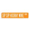 Sip Sip Hooray Wine Metal Sign Sip Sip Hooray Wine Signs Wine Lover Wine Decor Custom Street Sign Wine Sign Wine Souvenir Wall Art Metal Wall Hanger Wall Decorations Housewarming Gift view 1