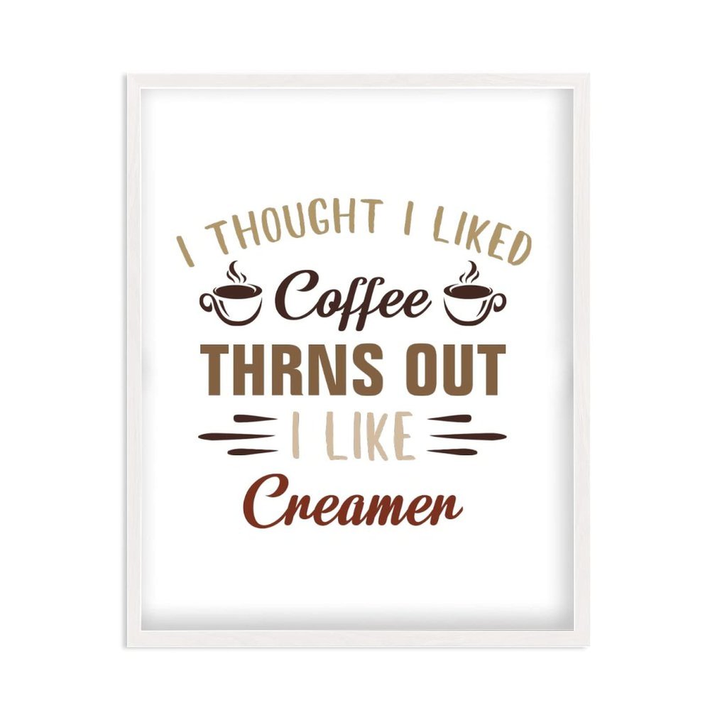 Coffee Lover Wood Frame Sign, I Thought I Liked Coffee Turns Out I Like Creamer Farmhouse Wall Decor Rustic Plaque Home Decoration Wall Hanging Art Printable, Wedding Gift, 16x20 Inch