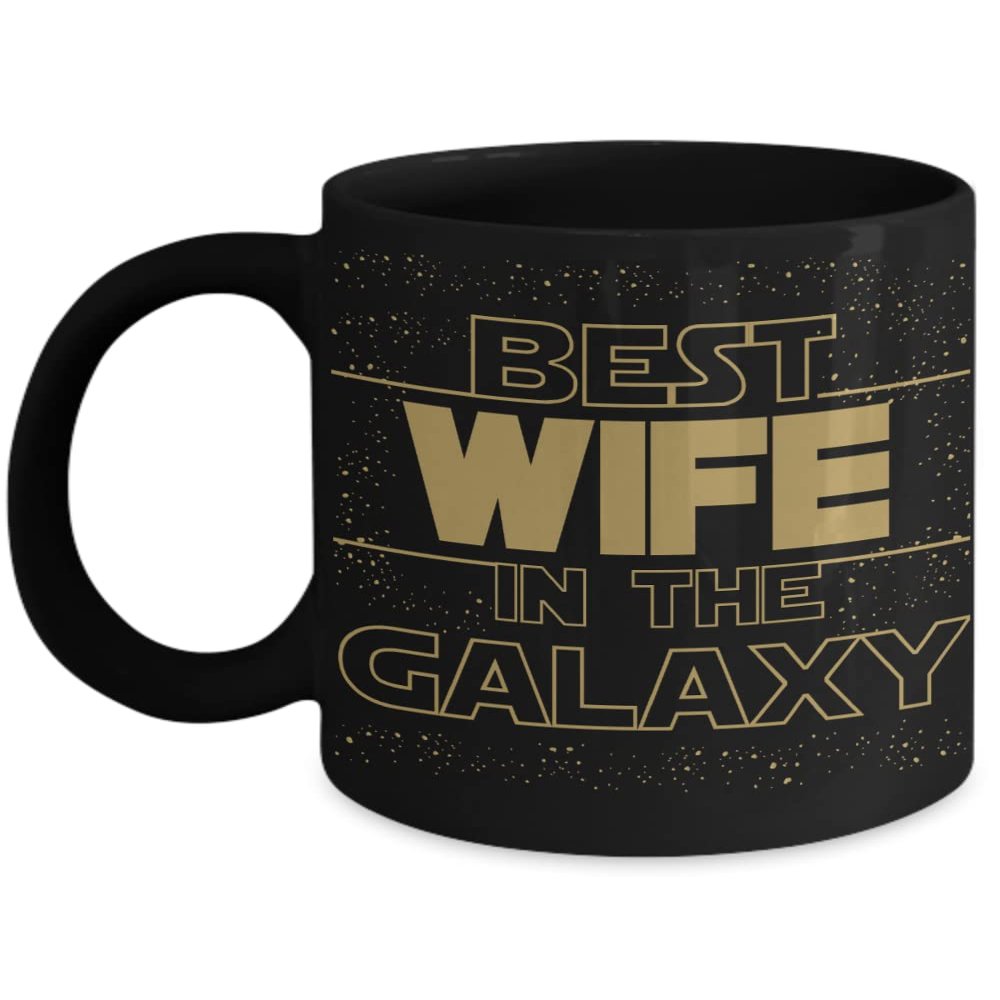 Best Wife in the Galaxy Mug Appreciation Valentines Day Anniversary Birthday Christmas Holiday Ideas from Husband Funny Pun Keepsake 11 or 15oz Black