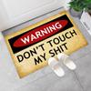 Funny Warning Doormat- Don't Touch My Sh*t view 2