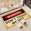 Funny Warning Doormat- Don't Touch My Sh*t view 3