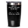 And Yet Despite The Look On My Face Youre Still Talking Tumbler Funny Sarcastic Grumpy Cat Offensive Humorous Birthday Christmas Idea for Friends Cowo view 1