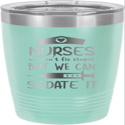 CustomGiftsNow Nurses We Can't Fix Stupid But We Can Sedate It - Nursing - Stainless Steel Double-Wall Insulated Tumbler 20-Ounce Truck Car Travel Coffee Cup Mug with Lid