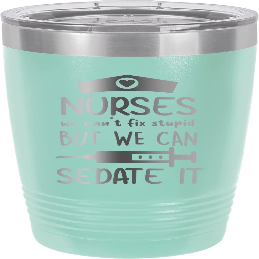 CustomGiftsNow Nurses We Can't Fix Stupid But We Can Sedate It - Nursing - Stainless Steel Double-Wall Insulated Tumbler 20-Ounce Truck Car Travel Coffee Cup Mug with Lid