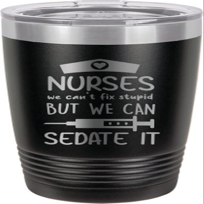 CustomGiftsNow Nurses We Can't Fix Stupid But We Can Sedate It - Nursing - Stainless Steel Double-Wall Insulated Tumbler 20-Ounce Truck Car Travel Coffee Cup Mug with Lid