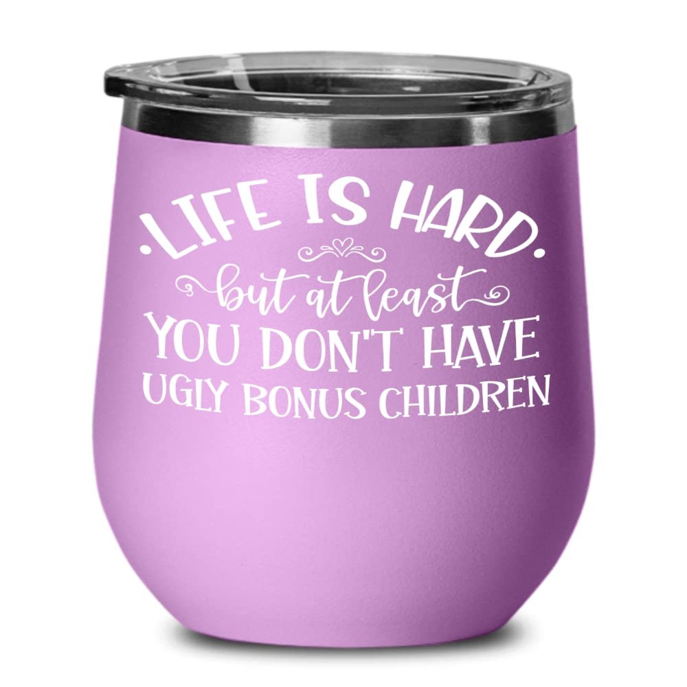 At Least You Dont Have Ugly Bonus Children Wine Tumbler for Step Mom Dad Funny Mothers Day Fathers Day Ideas from Stepdaughter Stepson Birthday Christ