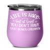 At Least You Dont Have Ugly Bonus Children Wine Tumbler for Step Mom Dad Funny Mothers Day Fathers Day Ideas from Stepdaughter Stepson Birthday Christ view 1