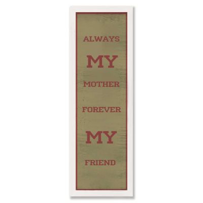 ALWAYS MY MOTHER FOREVER MY FRIEND Sign 6" x 20", Farmhouse Wall Decor Sign For Home Decoration With Sayings Rustic Wood Picture Frame Sign - White