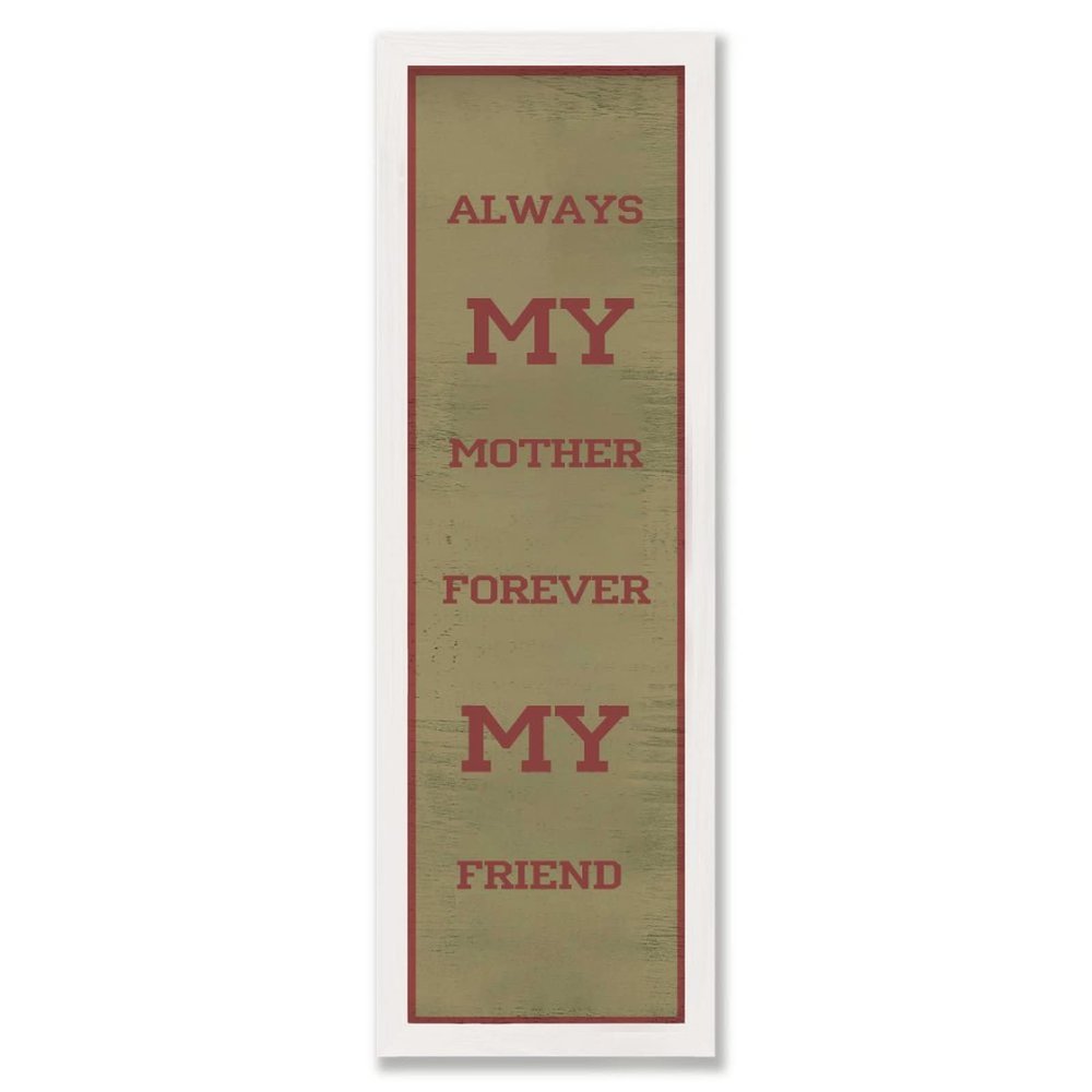 ALWAYS MY MOTHER FOREVER MY FRIEND Sign 6" x 20", Farmhouse Wall Decor Sign For Home Decoration With Sayings Rustic Wood Picture Frame Sign - White