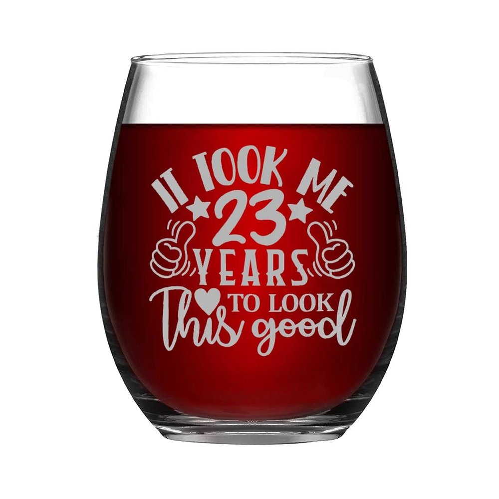 23 Th Birthday Gift It Took Me 23 Years to Look This Good 23 Year Old Funny 23th Birthday Funny Stemless Wine Glass Laser Engraved Whiskey Glass Shot Glass Unique Novelty Idea for Him, Her ,15 oz