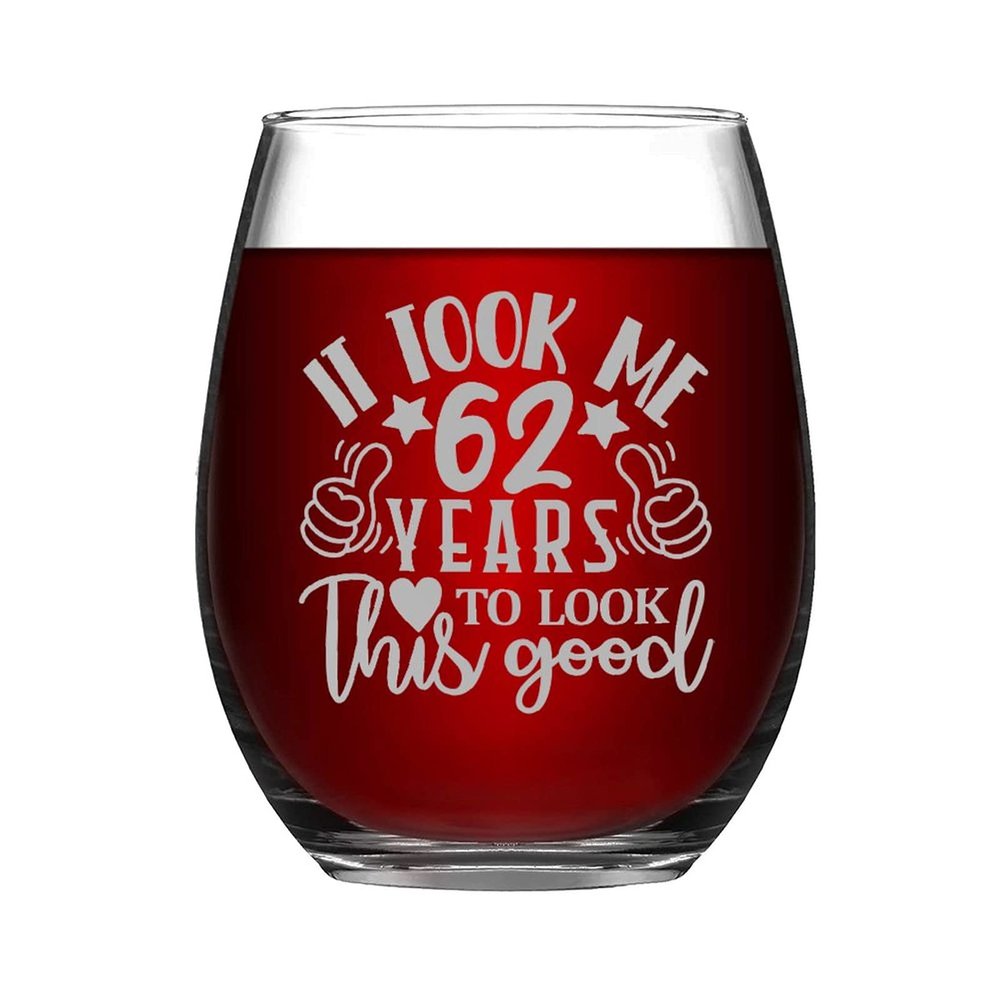 62 Th Birthday Gift It Took Me 62 Years to Look This Good 62 Year Old Funny 62th Birthday Funny Stemless Wine Glass Laser Engraved Whiskey Glass Shot Glass Unique Novelty Idea for Him, Her ,15 oz