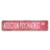 Addiction Psychiatrist Metal Sign Addiction Psychiatrist Gift Addiction Psychiatrist Decor Addiction Psychiatrist Sign Custom Street Sign Retro shabby chic Wall Art Wall Hanger Home Decor Wall Decor view 1