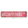 Addiction Psychiatrist Metal Sign Addiction Psychiatrist Gift Addiction Psychiatrist Decor Addiction Psychiatrist Sign Custom Street Sign Retro shabby chic Wall Art Wall Hanger Home Decor Wall Decor view 2