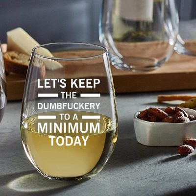 Let's Keep The Dumbfuckery to A Minimum Today,Stemless Wine Glass,Wedding Favor Glasses,Clear Glass,Party Favor Glass for Events,Branding,and Gifts.
