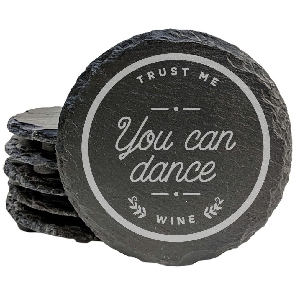 Wine Wisdom: Trust Me, You Can Dance Coasters - Round Slate - Set of 5