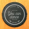 Wine Wisdom: Trust Me, You Can Dance Coasters - Round Slate - Set of 5 view 2
