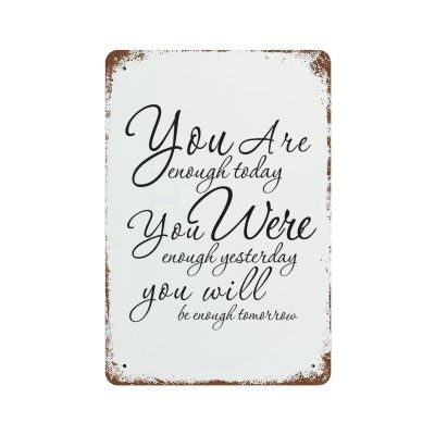 Metal Sign, Inspiring Saying Words Aluminum Sign, Vintage Plaque Wall Decor for Men Cave, Retro Tin Poster, 6"x9", You Are Enough Today,you Were Enough Yesterday & You Will Be Enough Tomorrow